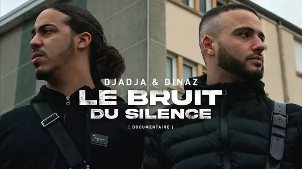 Djadja & Dinaz | Le bruit du silence [DOCUMENTAIRE]