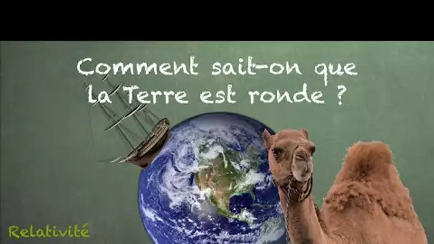 Comment sait-on que la Terre est ronde ? Relativité 4