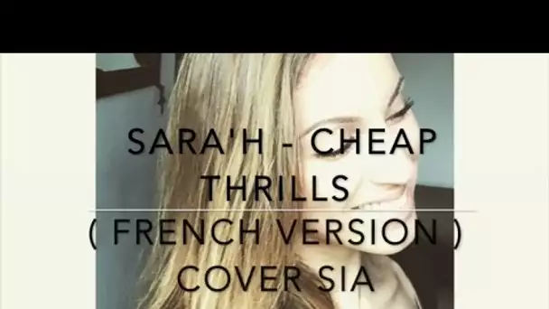 CHEAP THRILLS ( FRENCH VERSION ) SIA ( SARA'H COVER )