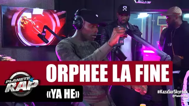 Orphée La Fine "Ya Hé" #PlanèteRap