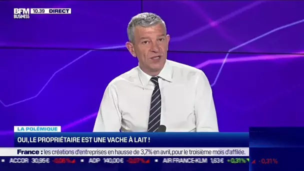 Nicolas Doze : Oui, le propriétaire est une vache à lait !