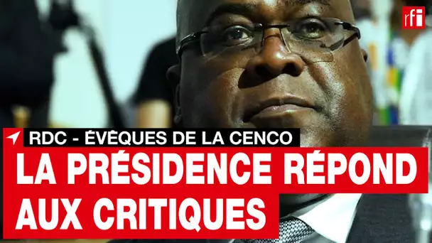 RDC: la présidence répond aux critiques des évêques de la Cenco
