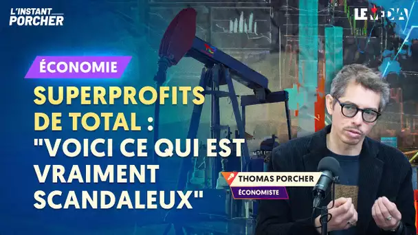 SUPERPROFITS DE TOTAL : "VOICI CE QUI EST VRAIMENT SCANDALEUX"