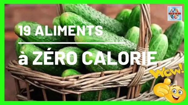 19 Aliments à ZERO calorie pour perdre du poids comme j'aime rapidement