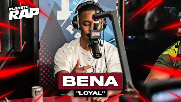 [EXCLU] Béna - Loyal #PlanèteRap