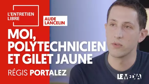 MOI, POLYTECHNICIEN ET GILET JAUNE - RÉGIS PORTALEZ