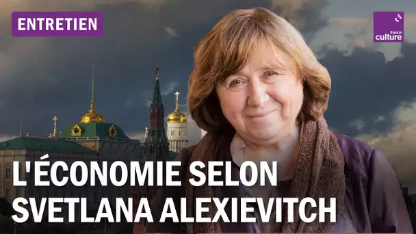 Comprendre l'économie soviétique et russe grâce aux travaux de Svetlana Alexievitch