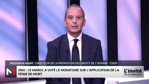 ONU : Le Maroc vote en faveur du moratoire sur la peine de mort, le point avec Mustapha Najmi