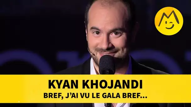 Kyan Khojandi - 'Bref, j&#039;ai vu le gala bref...'
