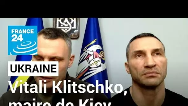 Vitali Klitschko, maire de Kiev : "Nous nous battons pour les valeurs de la démocratie" • FRANCE 24