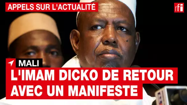 Mali : l'imam Dicko est de retour avec un manifeste