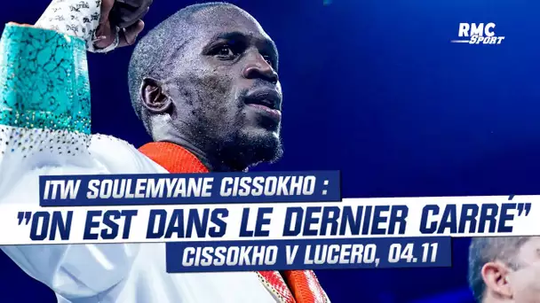 "On est dans le dernier carré", Souleymane Cissokho poursuit sa quête mondiale face à Lucero
