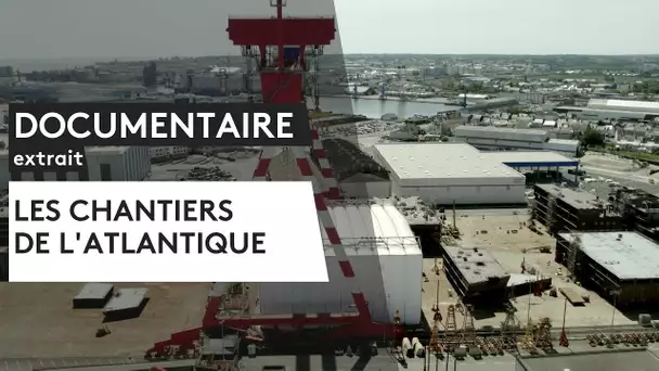 DOCUMENTAIRE. Les Chantiers de l'Atlantique [Extrait]