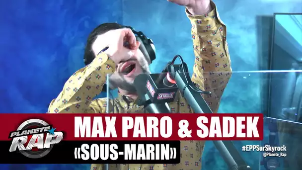 [Exclu] Max Paro "Sous-marin" ft Sadek #PlanèteRap