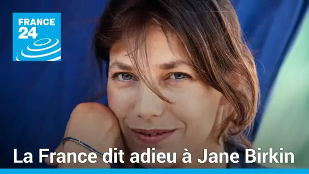 "C'était une artiste engagée" : la France dit adieu à Jane Birkin • FRANCE 24