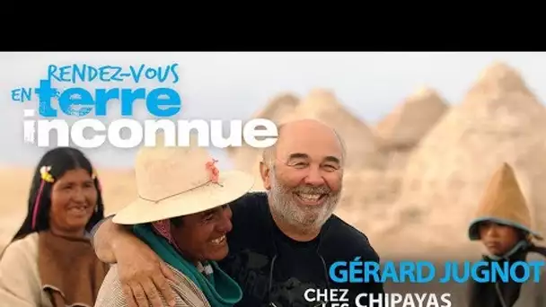 Rendez-vous en terre inconnue - Gérard Jugnot chez les Chipayas