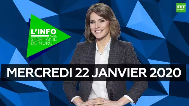 L’Info avec Stéphanie De Muru - Mercredi 22 janvier 2020