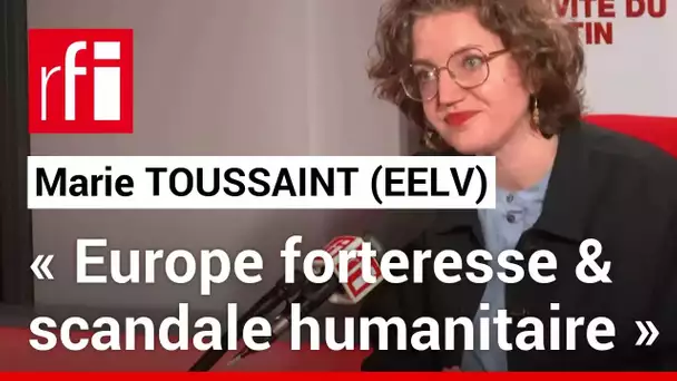 Marie Toussaint (EELV) : « On construit une Europe forteresse en niant un scandale humanitaire »