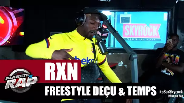 RXN - Freestyle "déçu & Temps" #PlanèteRap