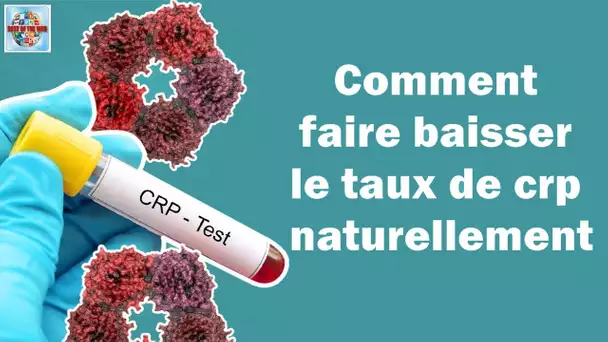 Comment faire baisser le taux de CRP naturellement