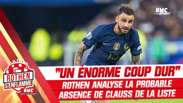 Equipe de France : "Un énorme coup dur", Rothen analyse la probable absence de Clauss de la liste