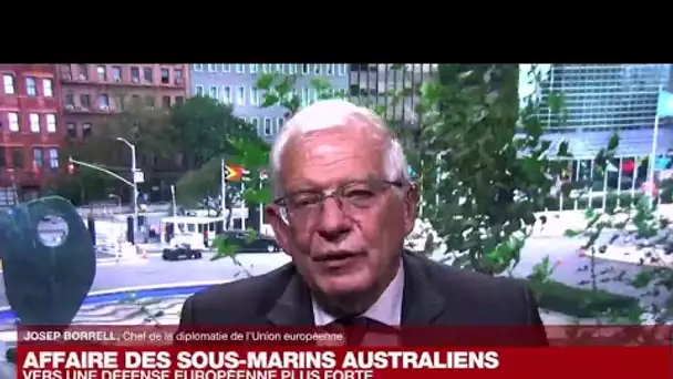 Crise des sous-marins : Josep Borrell salue "un grand pas" vers une défense européenne plus forte