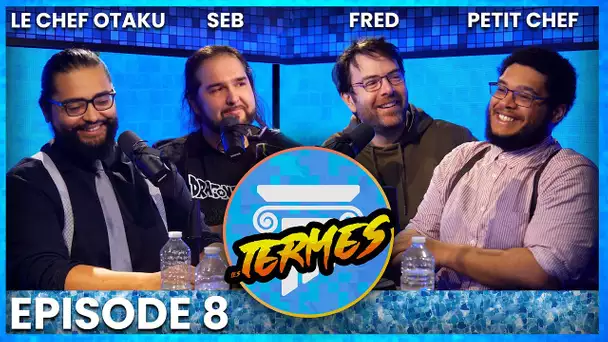 LES TERMES #6 avec @lechefotaku  et petit Chef !