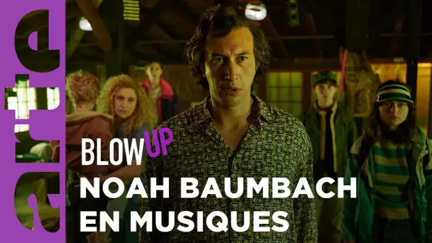 Noah Baumbach en musiques - Blow Up - ARTE