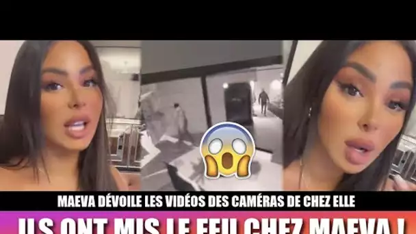 MAEVA GHENNAM : DES PERSONNES ONT MIS LE FEU CHEZ ELLE !! 😱 ELLE DÉVOILE LES VIDÉOS DES CAMÉRAS !