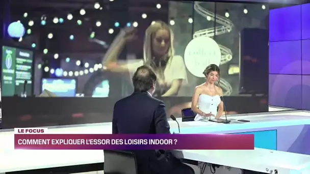 Focus Retail : Le Focus - Comment expliquer l'essor des loisirs indoor ? 24/06/23