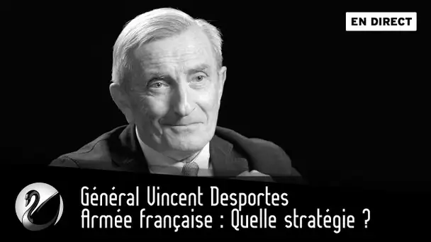 Armée française : Quelle stratégie ? Général Vincent Desportes [EN DIRECT]