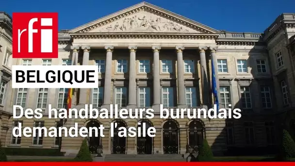 Migration : des handballeurs burundais demandent l’asile en Belgique • RFI