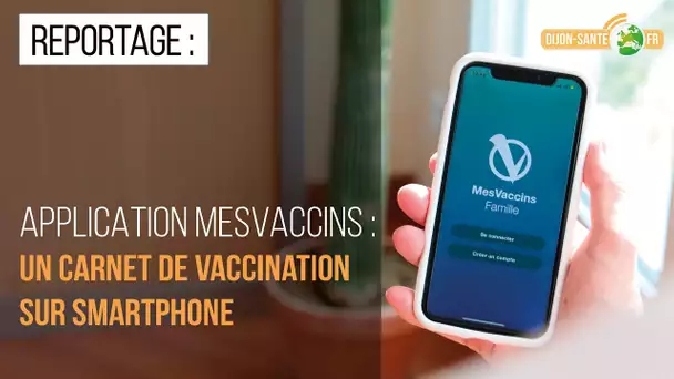 APPLICATION MESVACCINS : VOTRE CARNET DE VACCINATION ELECTRONIQUE SUR SMARTPHONE