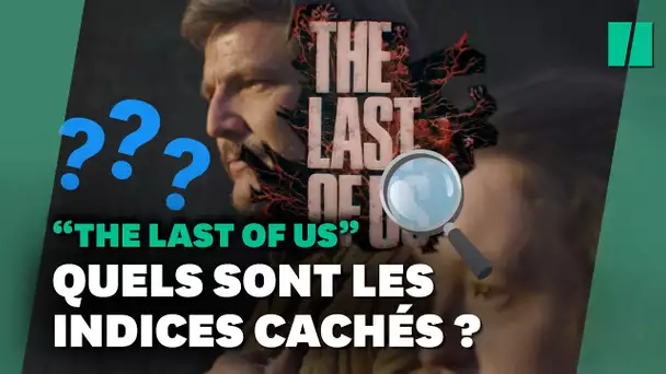 « The Last of Us » : quels sont les indices cachés du générique ?