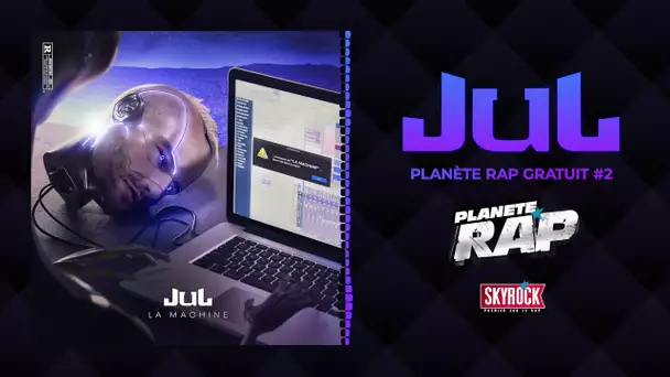 [Exclu] Jul - Planète Rap gratuit #2