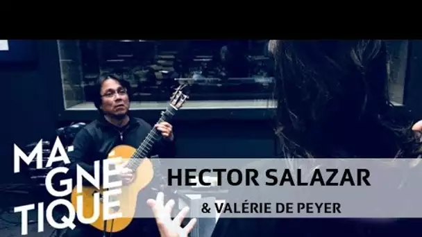 Scènes Magnétique: Héctor Salazar et Valérie de Peyer (19 janvier 2018)