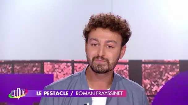 Roman Frayssinet revient de Marseille - Le Pestacle, Clique - CANAL+
