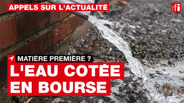 L'eau, une matière première cotée en bourse