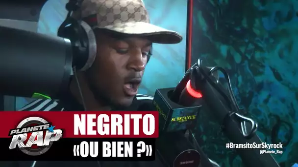 Negrito "Ou bien ?" #PlanèteRap