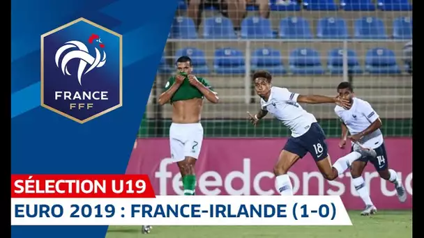 Euro U19 : France-République d&#039;Irlande (1-0), le résumé I FFF 2019