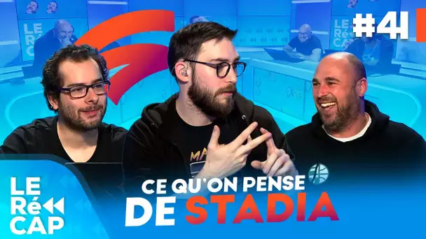 On vous dit ce qu'on pense de Stadia ! | Le RéCAP #41