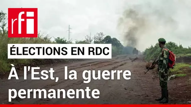Élections en RDC : à l'Est, la guerre permanente • RFI