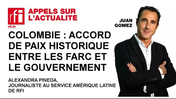 Colombie : accord de paix historique entre les FARC et le gouvernement