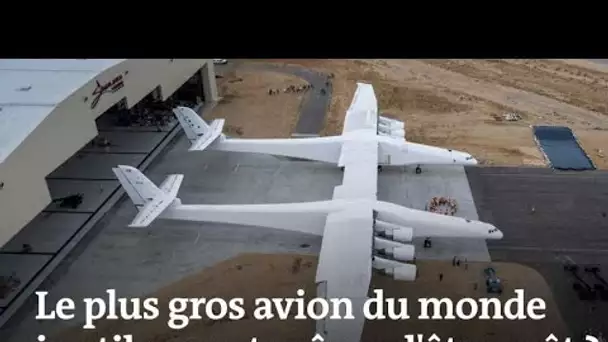 Pourquoi le plus gros avion du monde risque d’être inutile