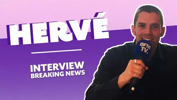 Hervé : L&#039;Interview Breaking News