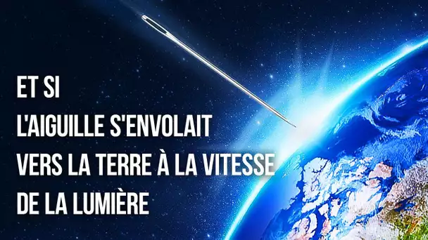 Et Si Une Petite Aiguille Frappait La Terre À La Vitesse De La Lumière