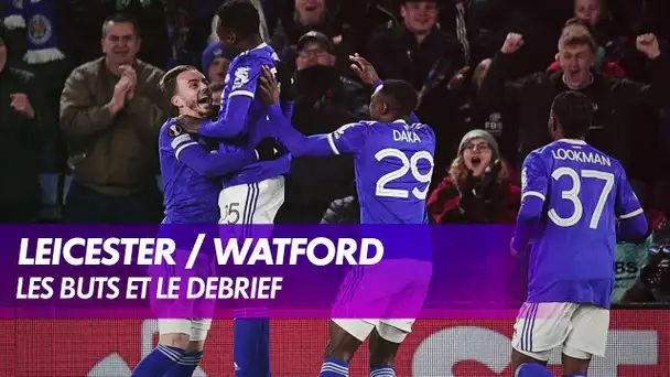 Leicester / Watford - Les buts et le debrief