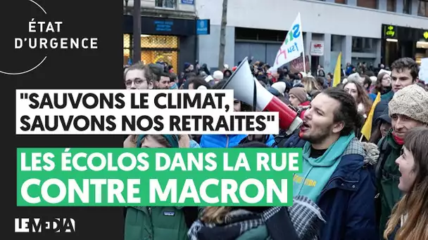 "SAUVONS LE CLIMAT, SAUVONS NOS RETRAITES" : LES ÉCOLOS DANS LA RUE CONTRE MACRON