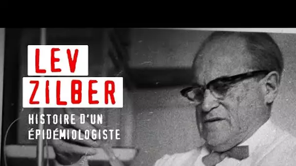 Lev Zilber, histoire d'un épidemiologiste