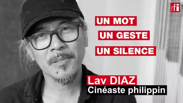 Lav Diaz : l’engagement du cinéaste philippin en « Un mot, un geste, un silence »